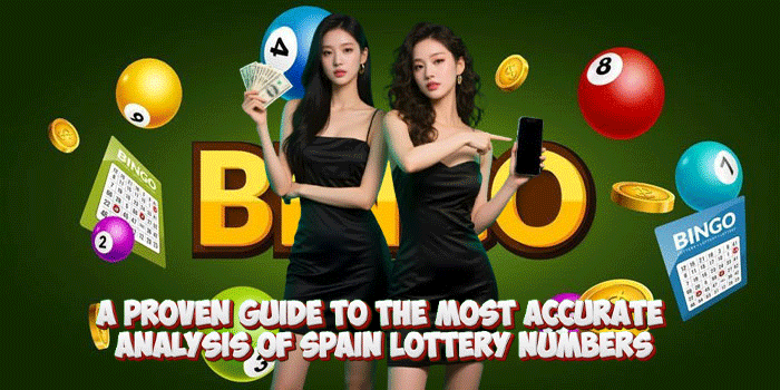 A Proven Guide To The Most Accurate Analysis of Spain Lottery Numbers A Proven Guide To The Most Accurate Analysis of Spain Lottery Numbers